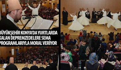 Büyükşehir Konya’da Yurtlarda Kalan Depremzedelere Sema Programlarıyla Moral Veriyor