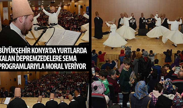 Büyükşehir Konya’da Yurtlarda Kalan Depremzedelere Sema Programlarıyla Moral Veriyor