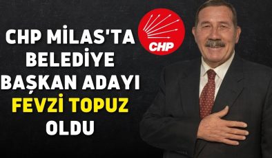 CHP Milas’ta Belediye Başkan Adayı Fevzi Topuz oldu