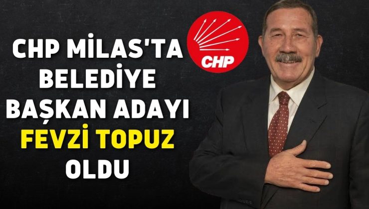 CHP Milas’ta Belediye Başkan Adayı Fevzi Topuz oldu