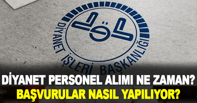 Diyanet personel alımı başvurusu ne zaman, nasıl yapılır?