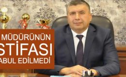 İl müdürü 15 günde istifa etti, Bakan kabul etmedi!