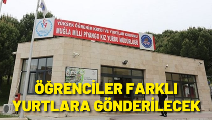 Öğrenciler farklı yurtlara gönderilecek
