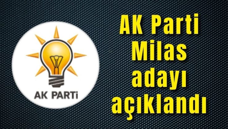 AK Parti Milas adayı açıklandı
