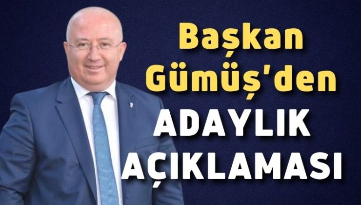 Başkan Gümüş’den adaylık açıklaması