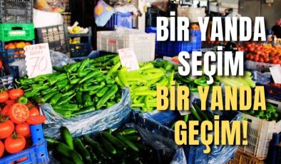 Bir yanda seçim bir yanda geçim!