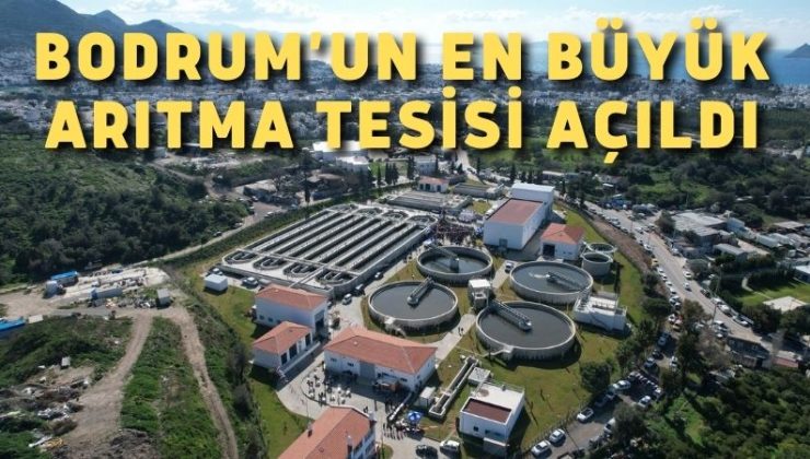 Bodrum’un En Büyük Arıtma Tesisi Açıldı