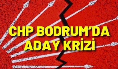 CHP Bodrum’da Aday Krizi