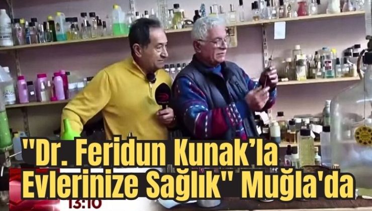 “Dr. Feridun Kunak’la Evlerinize Sağlık” Muğla’da
