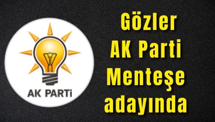 Gözler AK Parti Menteşe adayında