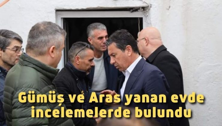 Gümüş ve Aras yanan evde incelemelerde bulundu