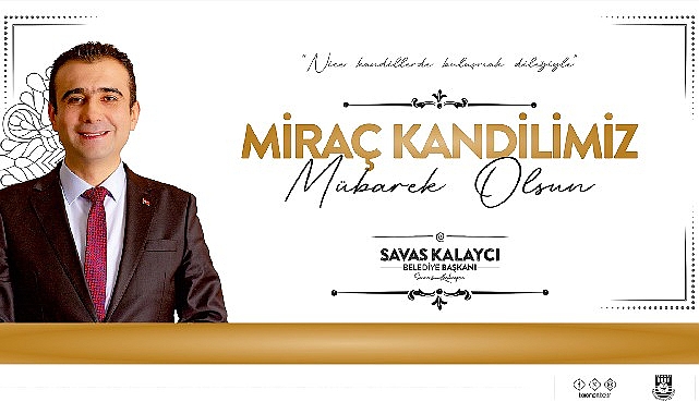 Karaman Belediye Lideri Savaş Kalaycı’nın Miraç Kandili İletisi