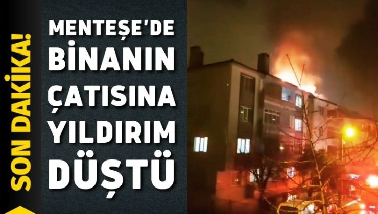 Menteşe’de binanın çatısına yıldırım düştü