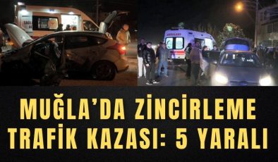 Muğla’da zincirleme trafik kazası: 5 yaralı