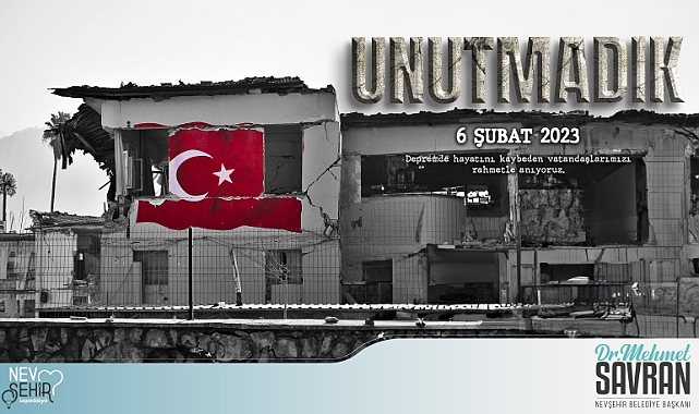 Nevşehir Belediye Lideri Dr. Mehmet Savran, 6 Şubat Sarsıntısının birinci yıldönümü hasebiyle ileti yayınladı.