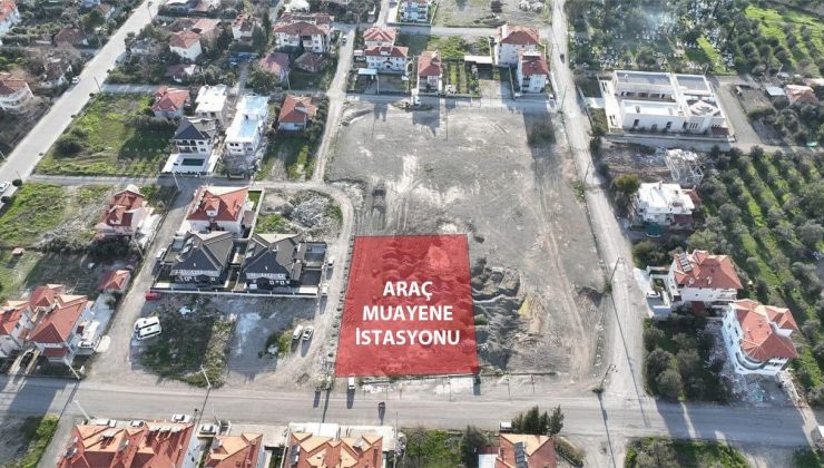 Ortaca’ya araç muayene istasyonu yapılacak