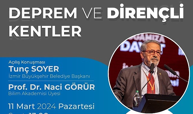 Prof. Dr. Naci Görür İzmir’de sarsıntı ve dirençli kentleri anlatacak