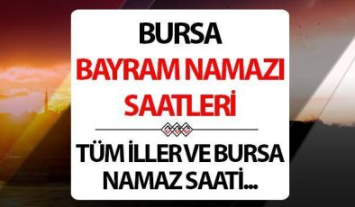 Bursa bayram namazı saati 2024: Bursa’da bayram namazı saat kaçta? Diyanet Bursa Kurban Bayramı namaz saati