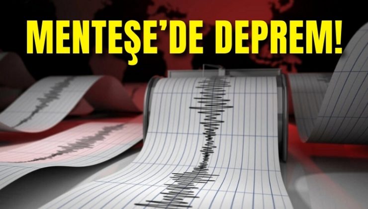 MENTEŞE’DE DEPREM!