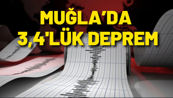 Muğla’da 3,4’lük deprem