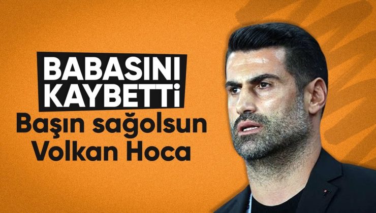 Volkan Demirel’in acı günü: Babasını kaybetti