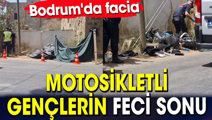 Motosikletli gençlerin feci sonu. Bodrum’da facia