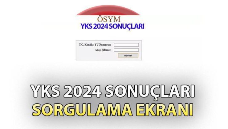 YKS SONUÇLARI NE ZAMAN AÇIKLANIR | 2024 YKS sonuçları erken açıklanır mı, ne zaman açıklanacak? YKS sonuçları nasıl öğrenilir?