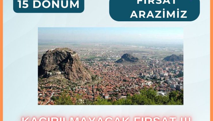 Afyonkarahisar’da Yatırımcılar İçin Kaçırılmayacak Fırsat
